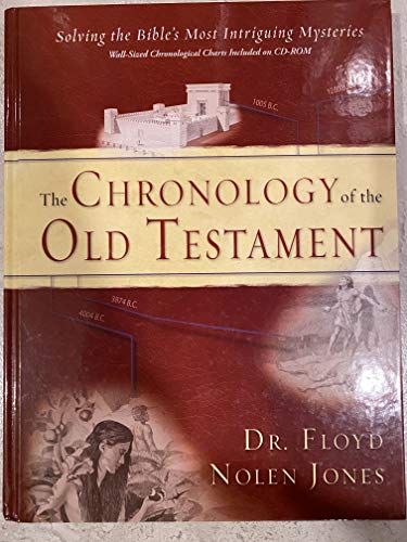 The Chronology Of The Old Testament: Solving the Bible's Most Intriguing Mysteries